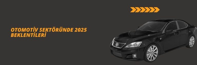 Otomotiv Sektöründe 2025 Beklentileri