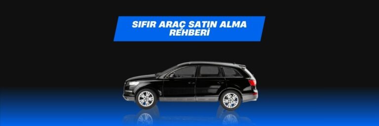 Sıfır Araç Satın Alma Rehberi